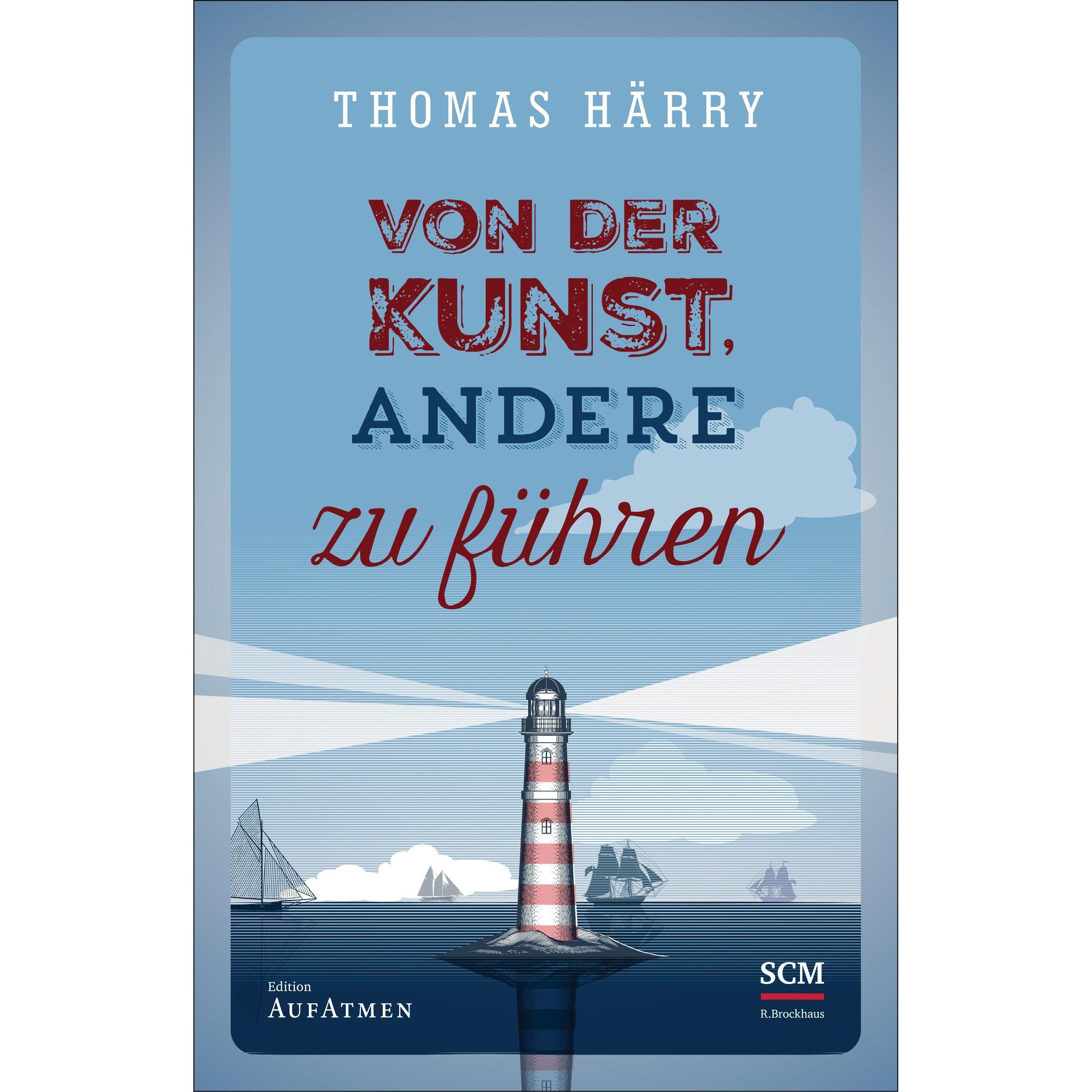 Von der Kunst, andere zu führen, Fachbücher von Thomas Härry