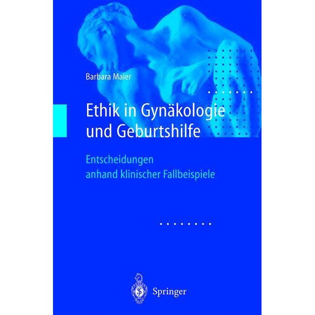 Ethik in Gynäkologie und Geburtshilfe, Fachbücher von Barbara Maier