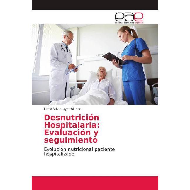 Desnutrición Hospitalaria: Evaluación y seguimiento, Fachbücher von Lucía Villamayor Blanco
