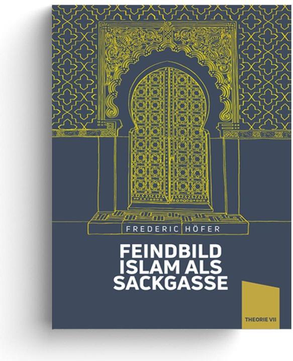 Produktbild Feindbild Islam als Sackgasse (Arabisch, Deutsch, Frederic Höfer, Thor v. Waldstein, 2023)