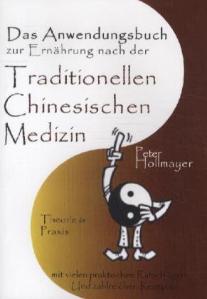 Produktbild Anwendungsbuch zur Ernährung nach der Traditionellen Chinesischen Medizin (Deutsch, Peter Hollmayer, 2011)