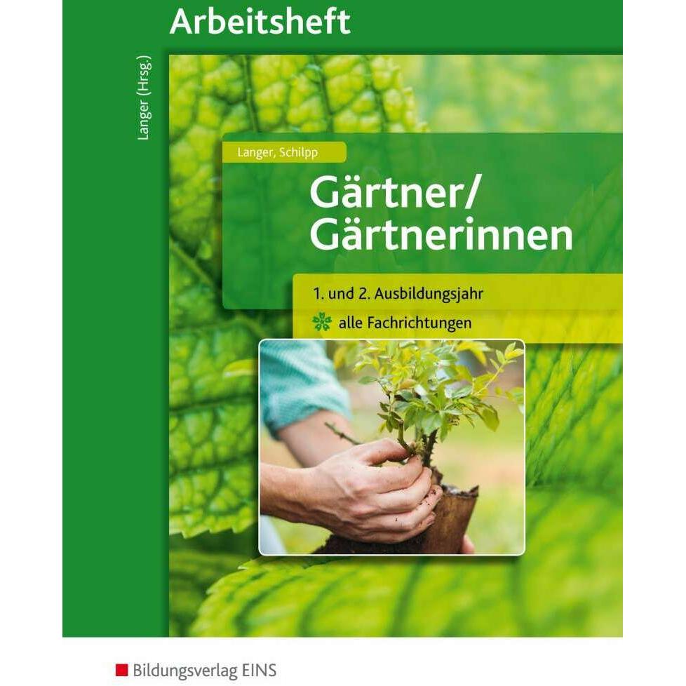 Gärtner / Gärtnerinnen 1.-2. LJ. Arbeitsheft, Schulbücher von Birgit Langer, Christiane Schilpp