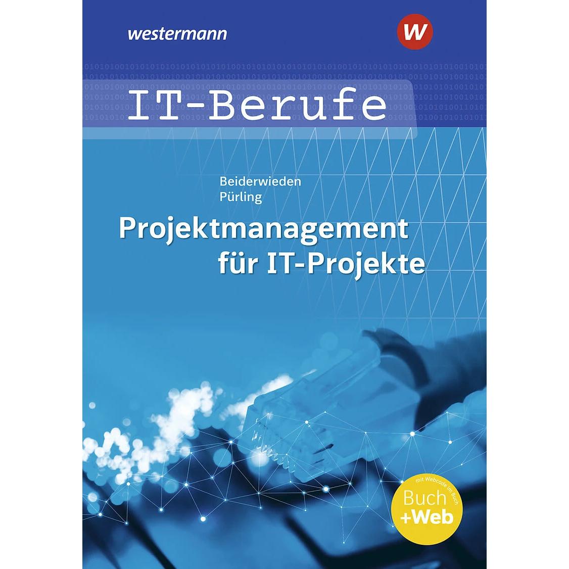 IT-Berufe: Projektmanagement für IT-Projekte. Schülerband, Schulbücher von Arndt Beiderwieden, Elvira Pürling