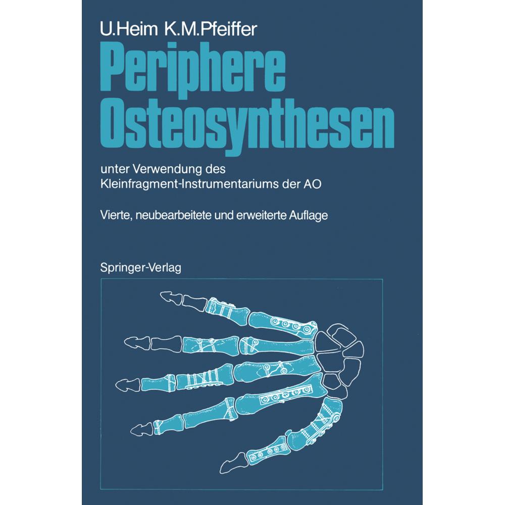 Periphere Osteosynthesen, Fachbücher von Urs Heim, Karl M. Pfeiffer