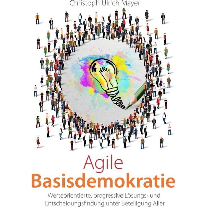 Agile Basisdemokratie, Ratgeber von Christoph Ulrich Mayer