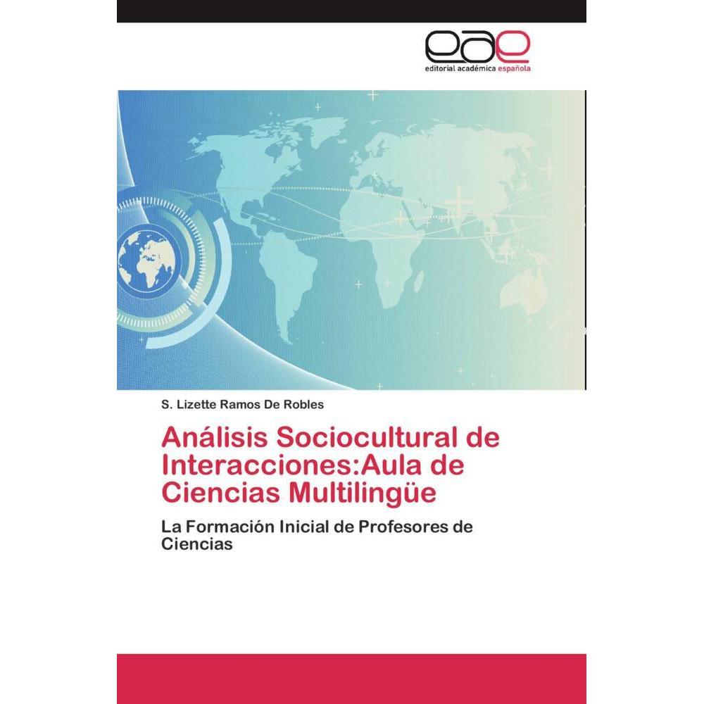 Análisis Sociocultural de Interacciones:Aula de Ciencias Multilingüe, Fachbücher von S. Lizette Ramos De Robles