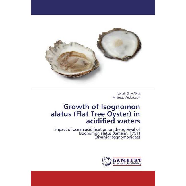 Thumbnail - Growth of Isognomon alatus (Flat Tree Oyster) in acidified waters, Fachbücher von Lailah Gifty Akita, Andreas Andersson