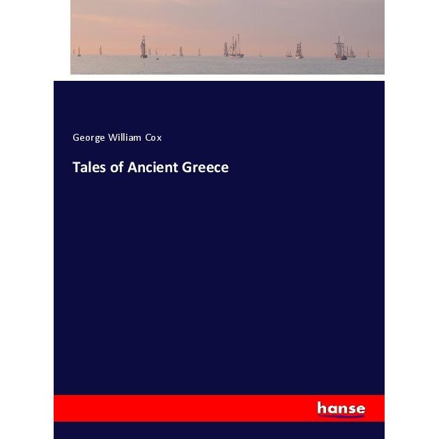 Tales of Ancient Greece, Belletristik von George William Cox