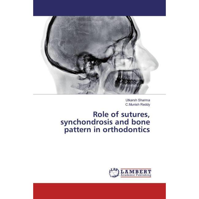 Role of sutures, synchondrosis and bone pattern in orthodontics, Fachbücher von Utkarsh Sharma, C.Munish Reddy