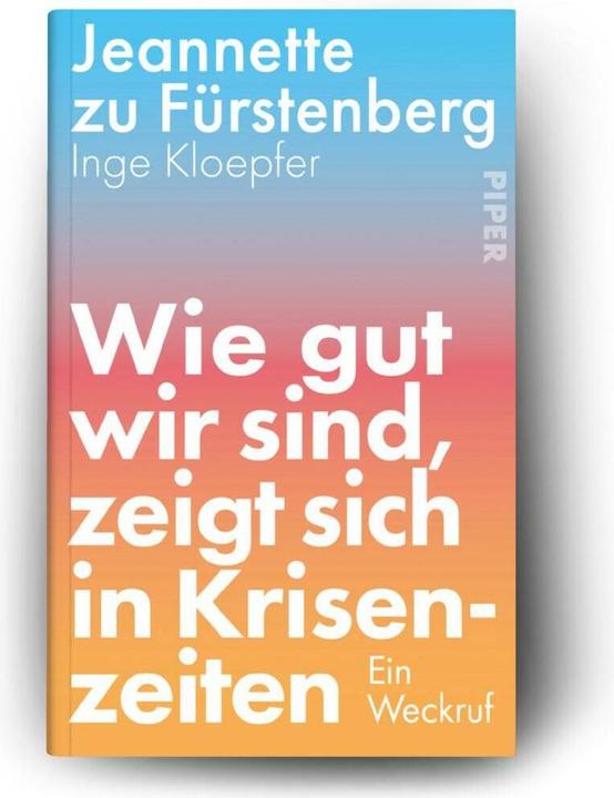 Produktbild Piper Wie gut wir sind, zeigt sich in Krisenzeiten (Deutsch, Inge Kloepfer, Jeannette zu Fürstenberg, 2025)