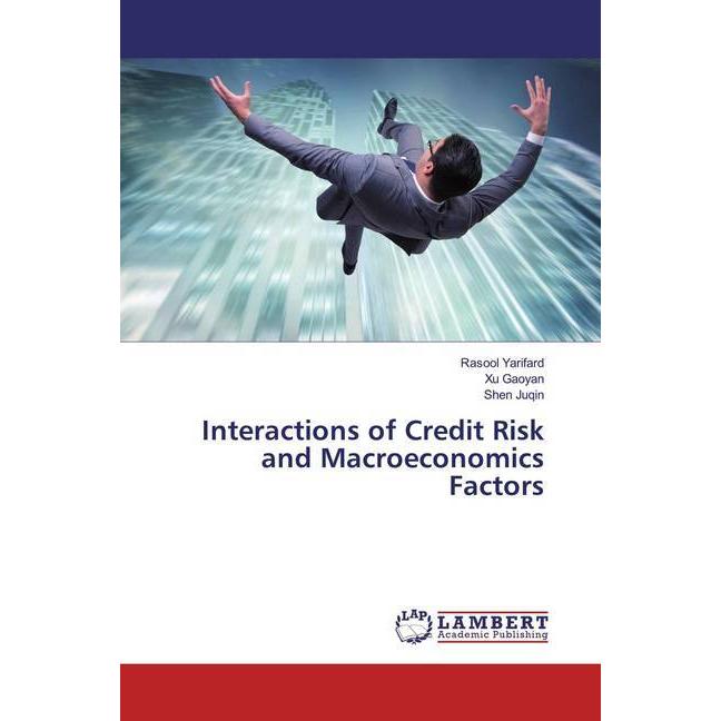 Interactions of Credit Risk and Macroeconomics Factors, Fachbücher von Rasool Yarifard, Shen Juqin, Xu Gaoyan