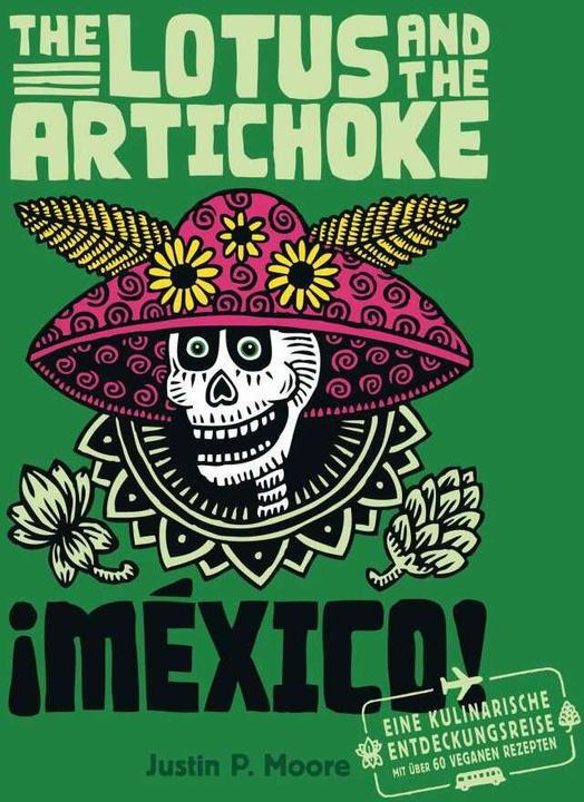 Produktbild The Lotus and the Artichoke - Mexico! (Deutsch, Justin P. Moore, 2014)