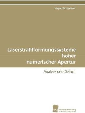 Produktbild Laserstrahlformungssysteme hoher numerischer Apertur (Hagen Schweitzer, 2010)