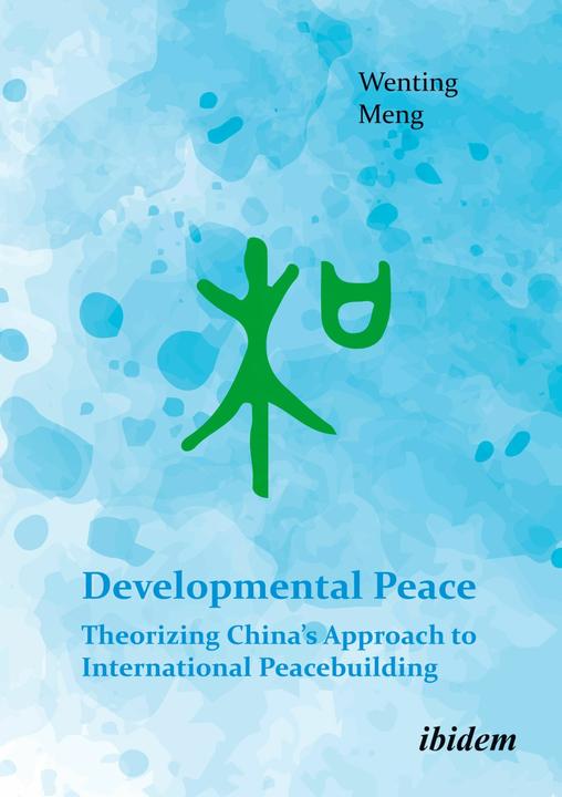 Produktbild Developmental Peace: Theorising China¿s Approach to International Peacebuilding (Englisch, Wenting Meng, 2023)