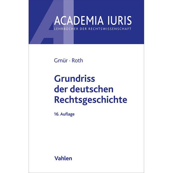 Grundriss der deutschen Rechtsgeschichte, Fachbücher von Rudolf Gmür, Andreas Roth