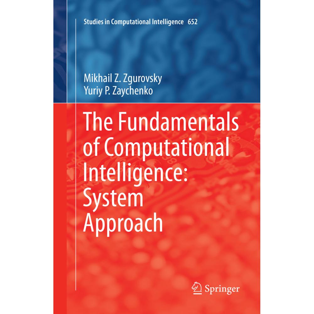 The Fundamentals of Computational Intelligence: System Approach, Fachbücher von Mikhail Z. Zgurovsky, Yuriy P. Zaychenko