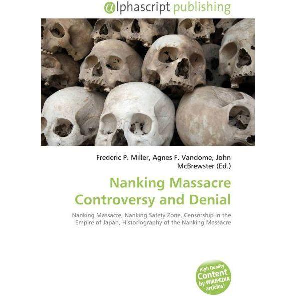 Nanking Massacre Controversy and Denial, Fachbücher von John McBrewster, Agnes F. Vandome, Frederic P. Miller