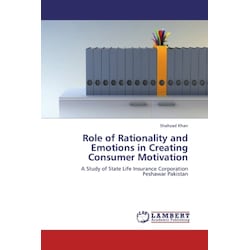 Role of Rationality and Emotions in Creating Consumer Motivation, Fachbücher von Shahzad Khan