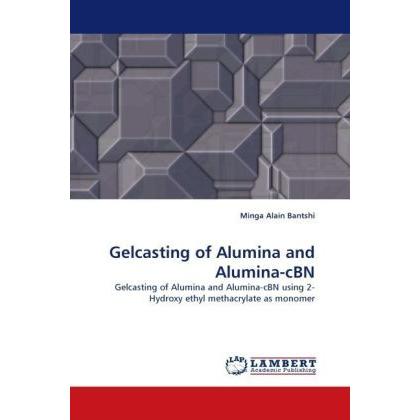 Gelcasting of Alumina and Alumina-cBN, Fachbücher von Minga Alain Bantshi
