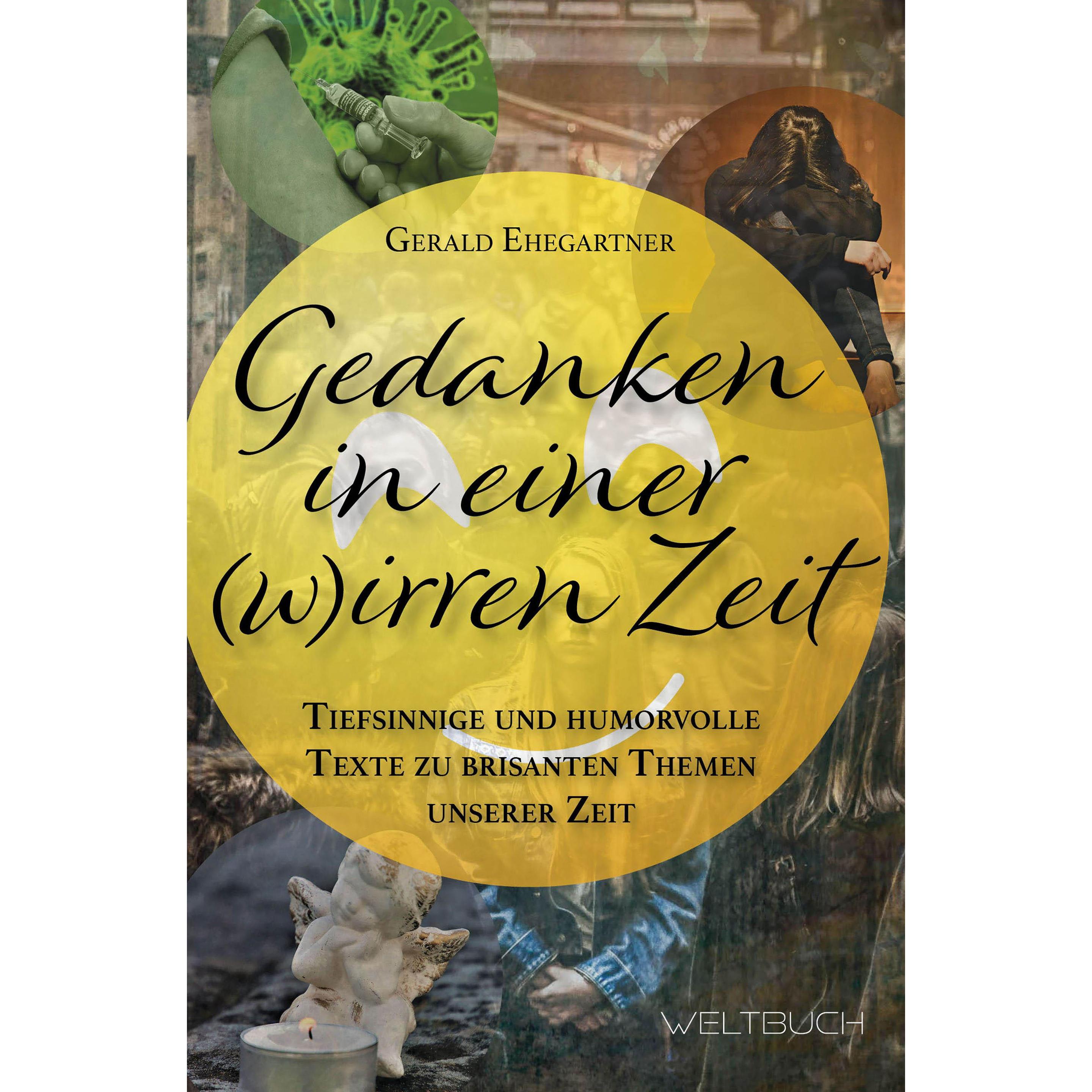 Gedanken in einer (w)irren Zeit, Sachbücher von Gerald Ehegartner