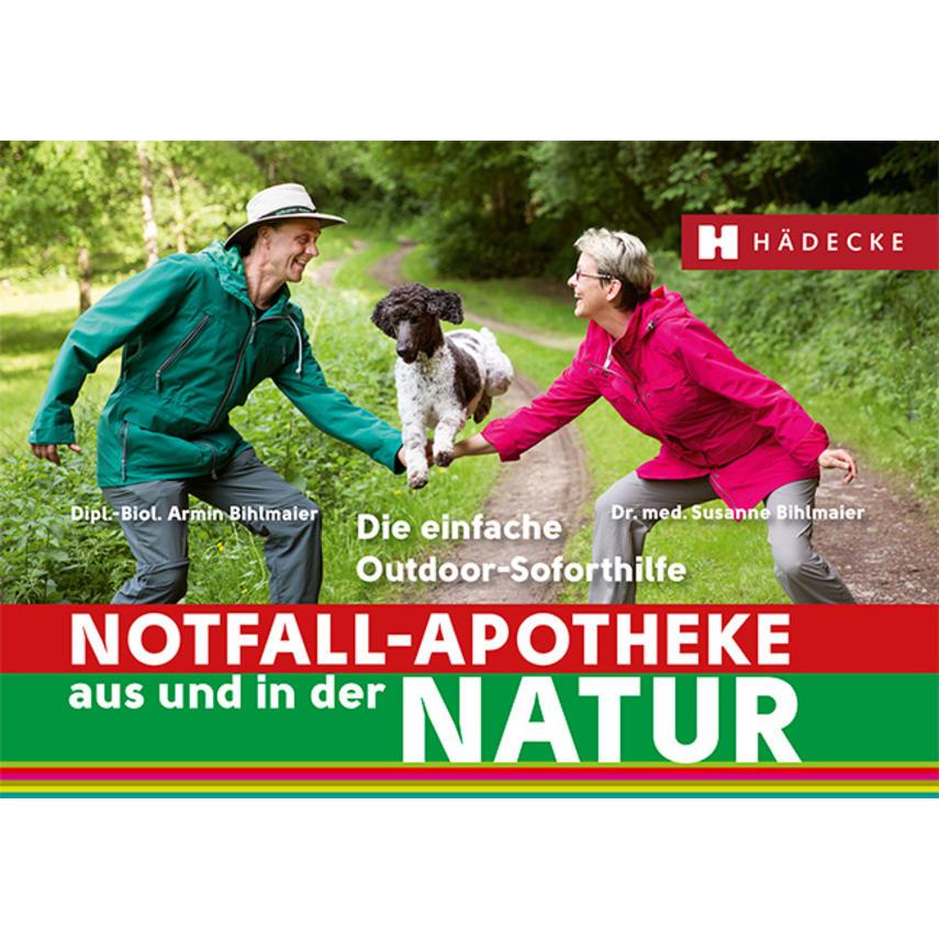 Notfall-Apotheke in und aus der Natur, Ratgeber von Susanne Bihlmaier