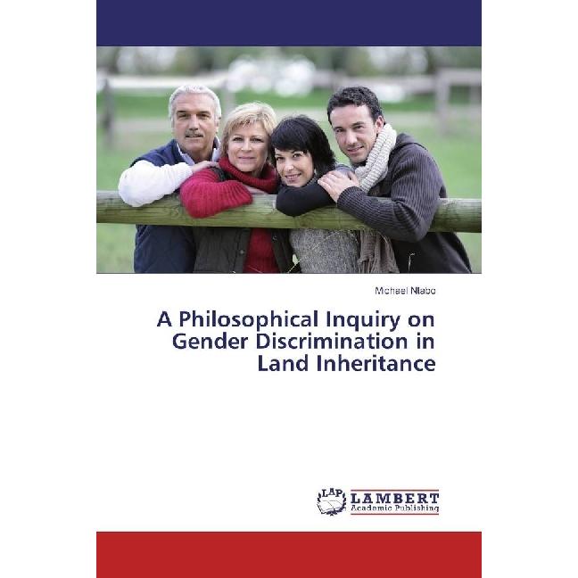 A Philosophical Inquiry on Gender Discrimination in Land Inheritance, Sachbücher von Michael Ntabo