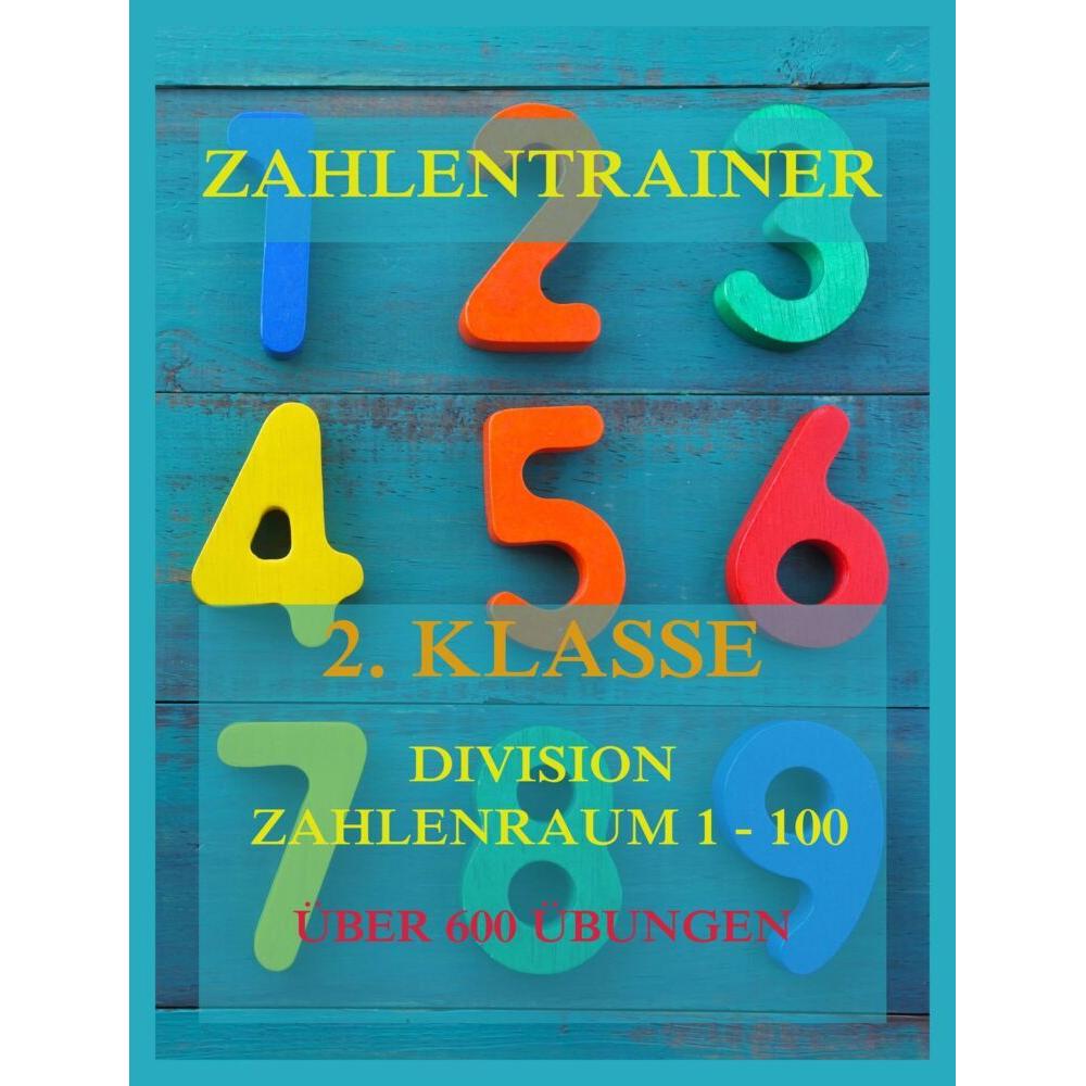 Zahlentrainer, 2. Klasse: Division, Zahlenraum 1 - 100, Schulbücher von Jürgen Beck