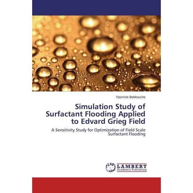 Simulation Study of Surfactant Flooding Applied to Edvard Grieg Field, Fachbücher