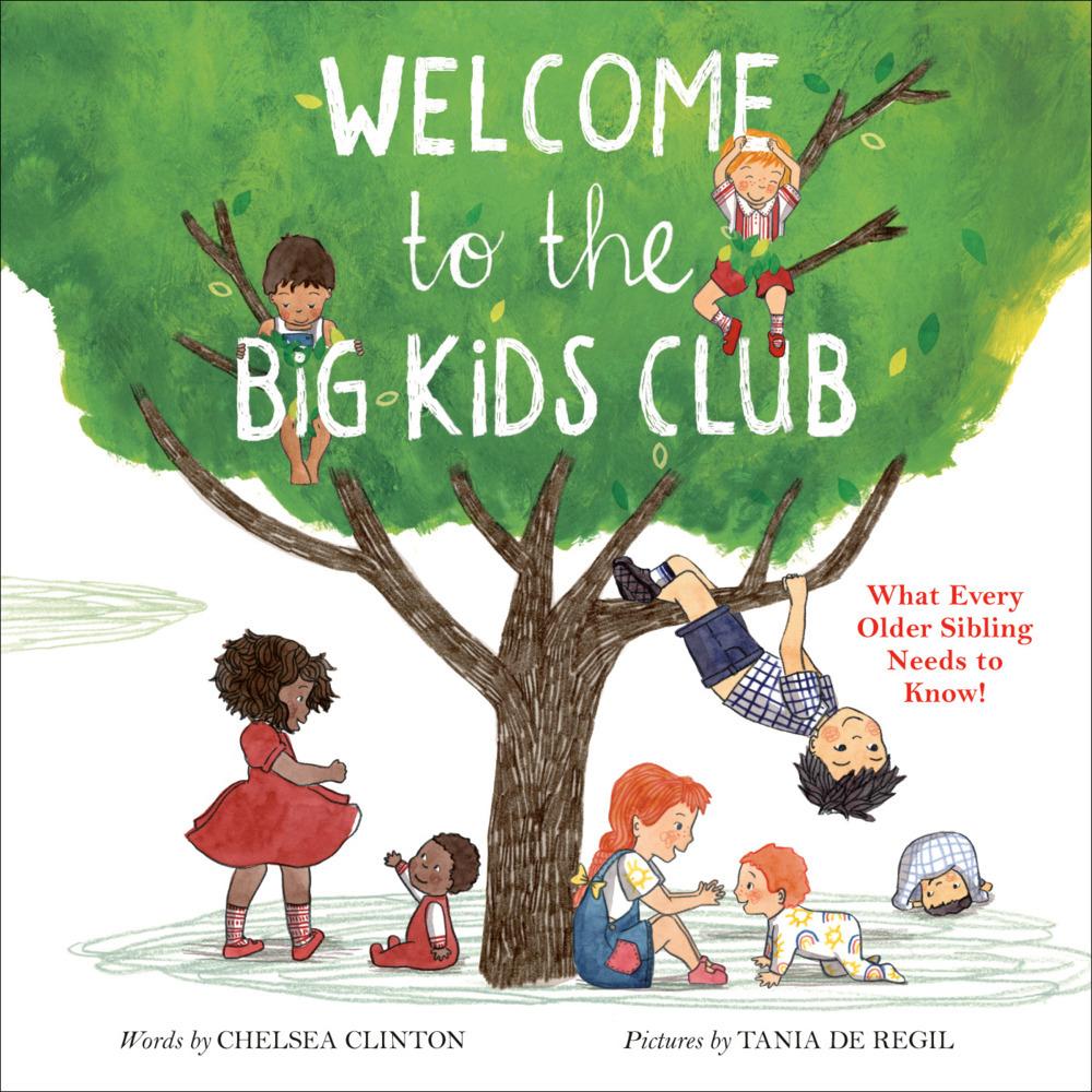 Welcome to the Big Kids Club: What Every Older Sibling Needs to Know!, Kinderbücher von Chelsea Clinton