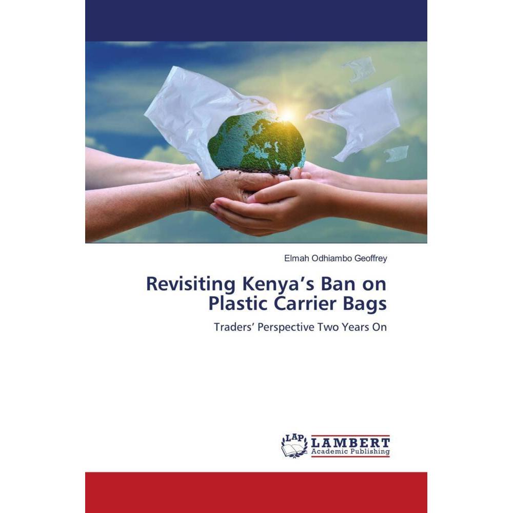 Revisiting Kenya's Ban on Plastic Carrier Bags, Fachbücher von Elmah Odhiambo Geoffrey