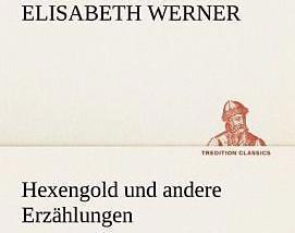Produktbild Hexengold und andere Erzählungen (Deutsch, Elisabeth Werner, 2012)