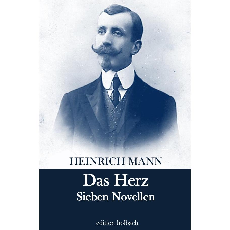 Das Herz, Belletristik von Heinrich Mann