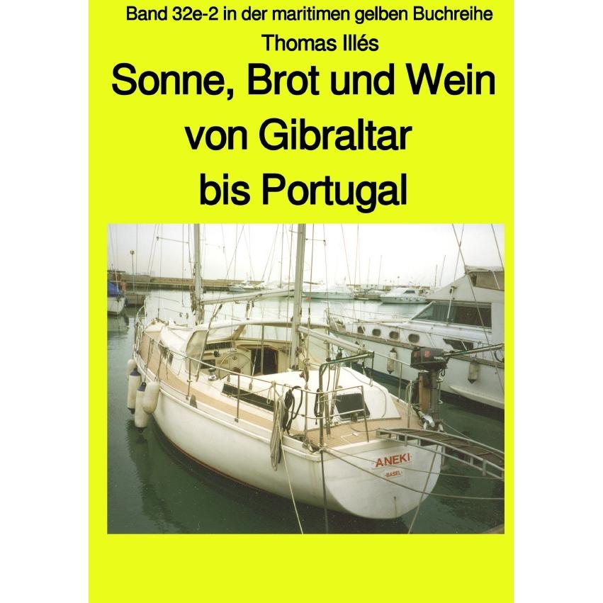 Sonne, Brot und Wein - Teil 3 Farbe: Von Gibraltar bis Portugal - Band 32e-2 in der maritimen gelben, Ratgeber von Thoma...