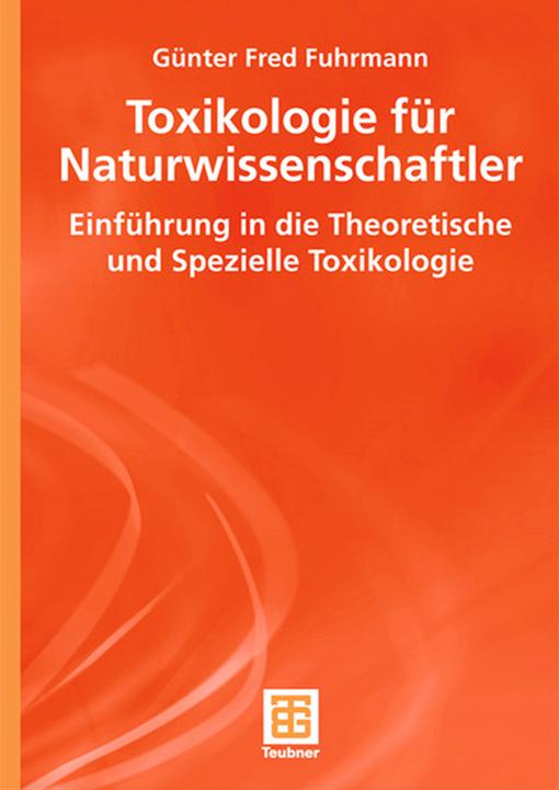 Produktbild Toxikologie für Naturwissenschaftler (Deutsch, Günter Fred Fuhrmann, 2006)