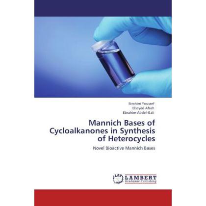Mannich Bases of Cycloalkanones in Synthesis of Heterocycles, Fachbücher von Ibrahim Youssef, Ebrahim Abdel-Gali, Elsaye...