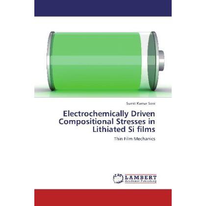 Electrochemically Driven Compositional Stresses in Lithiated Si films, Fachbücher