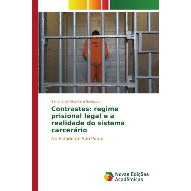 Contrastes: regime prisional legal e a realidade do sistema carcerário, Fachbücher