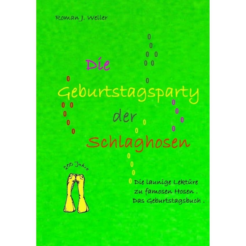 Die Geburtstagsparty der Schlaghosen, Belletristik von Roman Weller