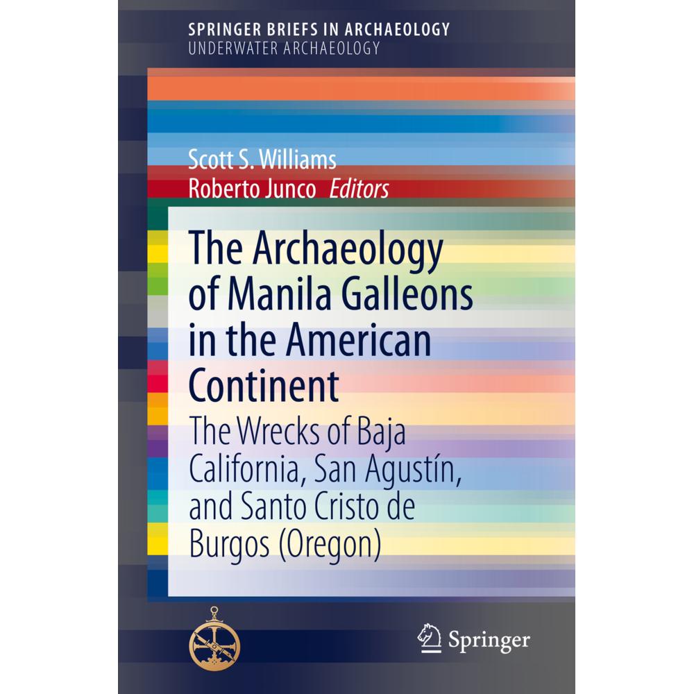 The Archaeology of Manila Galleons in the American Continent, Fachbücher von Scott S. Williams, Roberto Junco