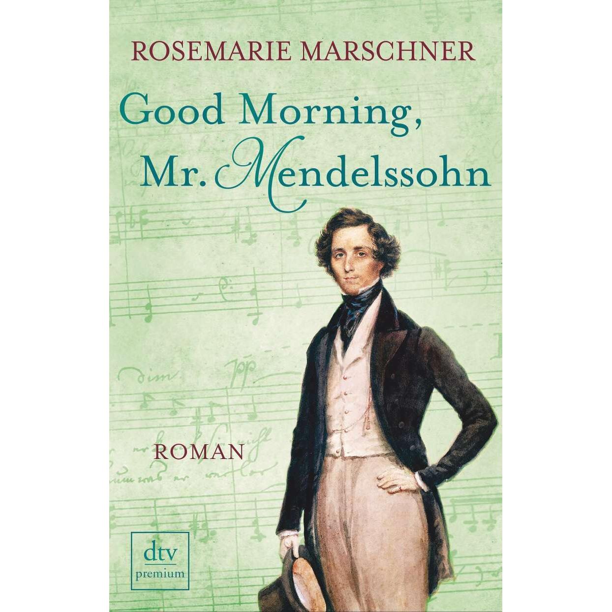 Good morning, Mr. Mendelssohn, Belletristik von Rosemarie Marschner