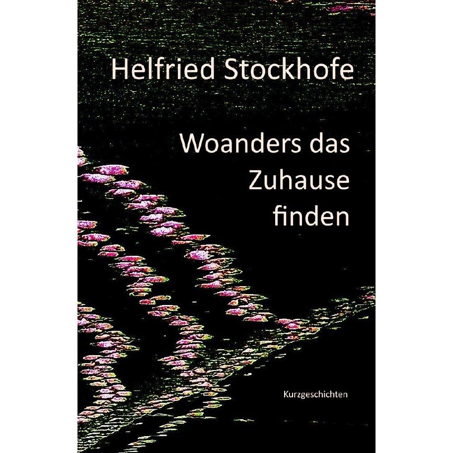 Thumbnail - Woanders das Zuhause finden, Belletristik von Helfried Stockhofe