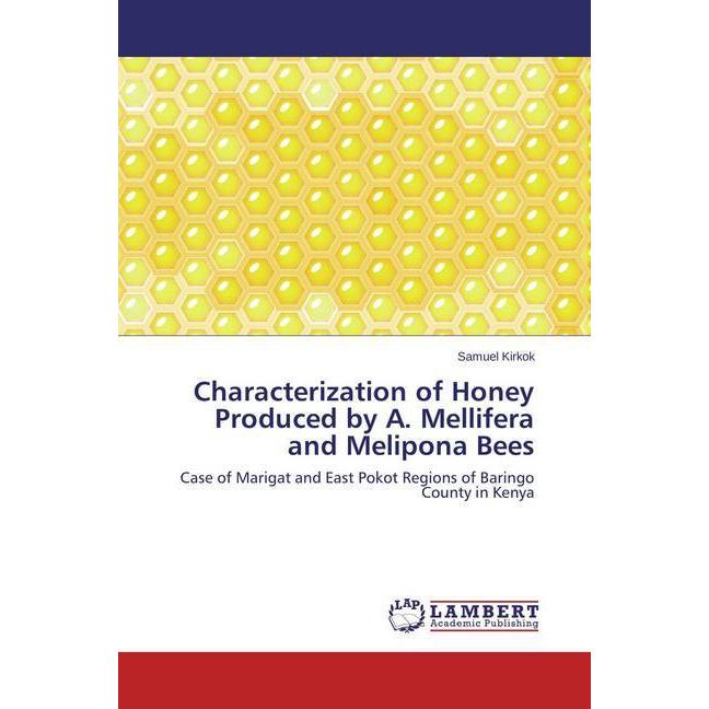 Characterization of Honey Produced by A. Mellifera and Melipona Bees, Fachbücher von Samuel Kirkok
