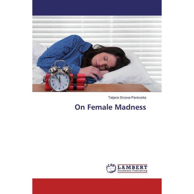 On Female Madness, Fachbücher von Tatjana Srceva-Pavlovska