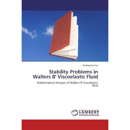 Stability Problems in Walters B' Viscoelastic Fluid, Fachbücher von Pardeep Kumar
