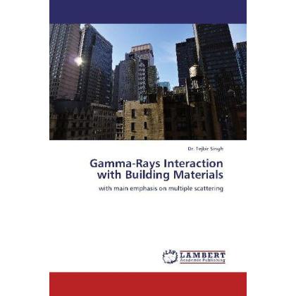 Gamma-Rays Interaction with Building Materials, Fachbücher von Tejbir Singh