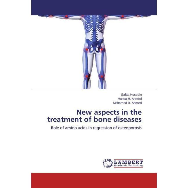 New aspects in the treatment of bone diseases, Fachbücher von Hanaa H. Ahmed, Mohamed B. Ahmed, Safaa Hussein