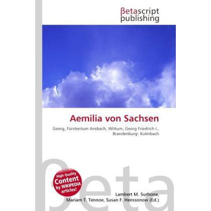 Aemilia von Sachsen, Fachbücher von Lambert M. Surhone, Mariam T. Tennoe, Susan F. Henssonow