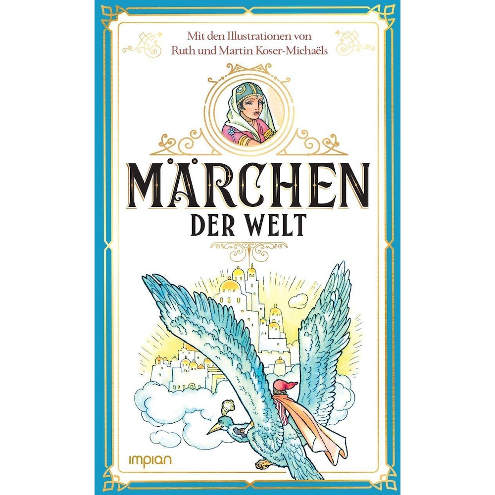 Märchen der Welt, Belletristik von Ruth Koser-Michaëls, Martin Koser-Michaëls, Erik Jelde