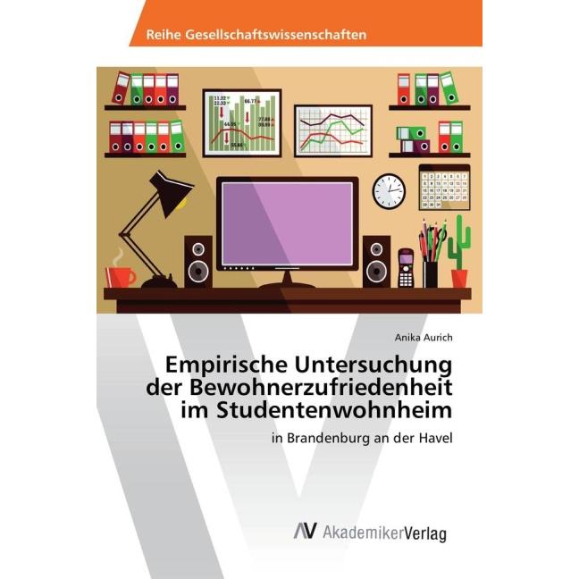 Empirische Untersuchung der Bewohnerzufriedenheit im Studentenwohnheim, Fachbücher