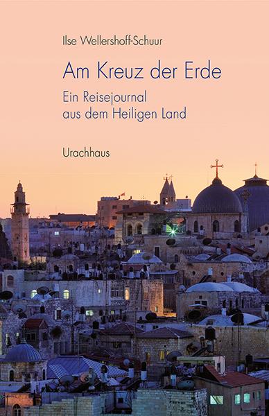 Produktbild Am Kreuz der Erde (Deutsch, Ilse Wellershoff-Schuur, 2015)